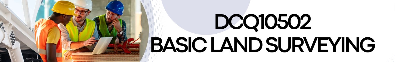 DCQ10502 BASIC LAND SURVEYING