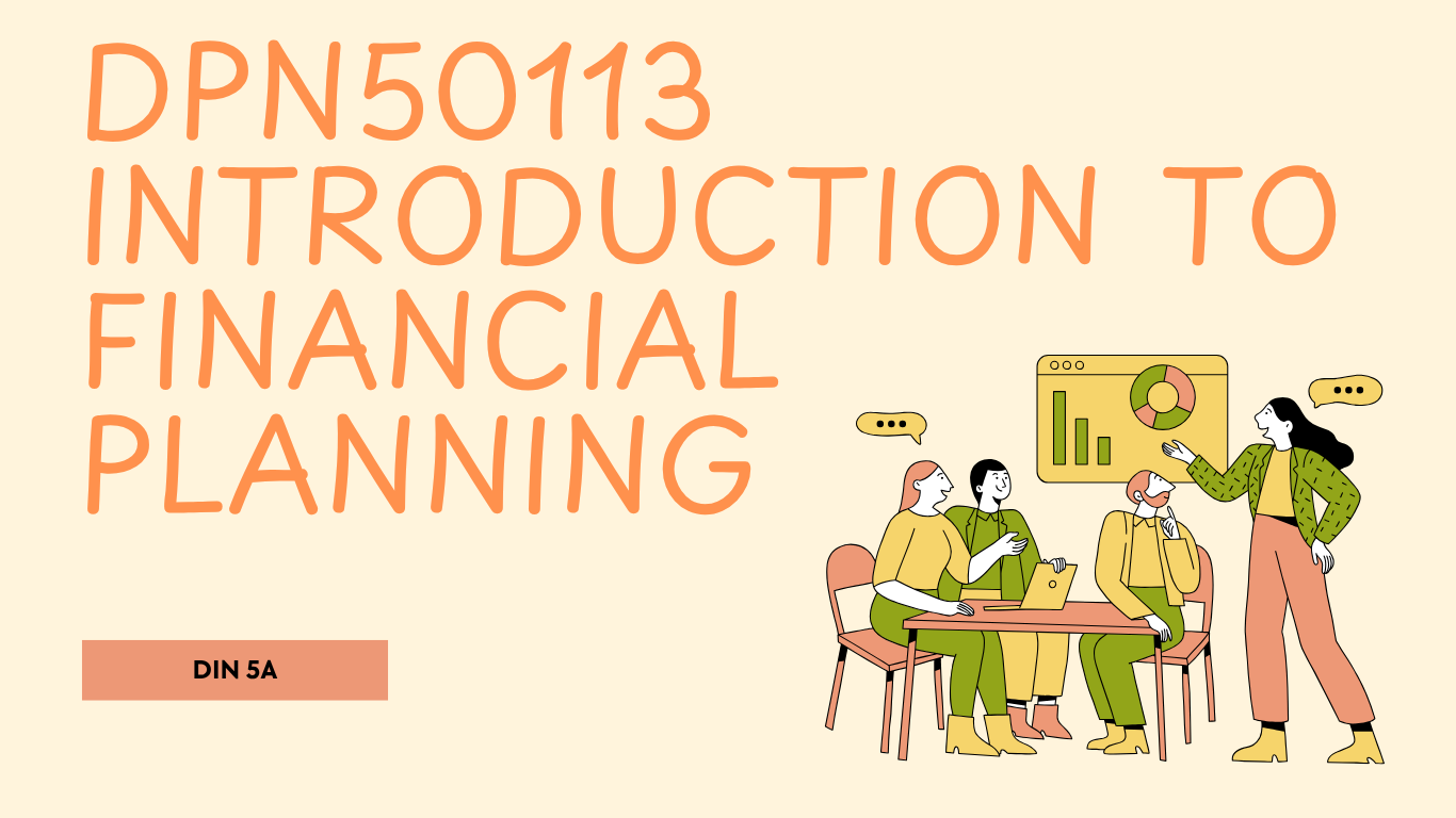 DPN50113 INTRODUCTION TO FINANCIAL PLANNING