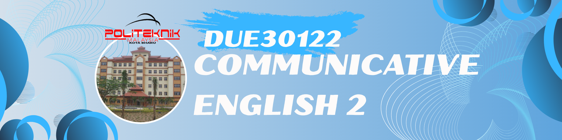 DUE30122 : COMMUNICATIVE ENGLISH 2
